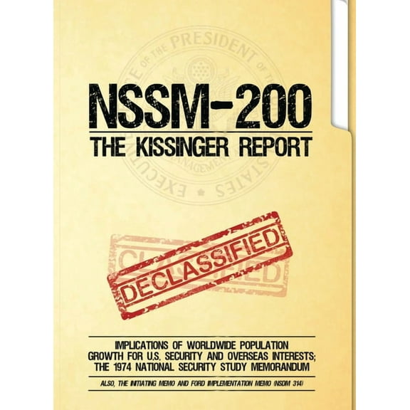 NSSM 200 The Kissinger Report: Implications of Worldwide Population Growth for U.S. Security and Overseas Interests; The, (Hardcover)