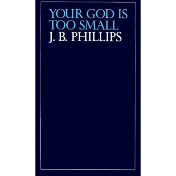 Pre-Owned Your God Is Too Small (Paperback) 0684846969 9780684846965