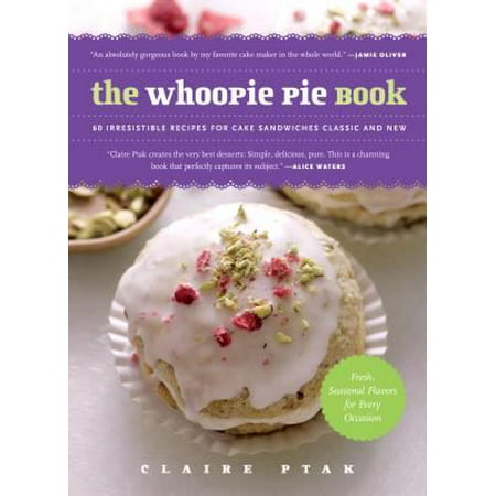 The Whoopie Pie Book: 60 Irresistible Recipes for Cake Sandwiches Classic and New