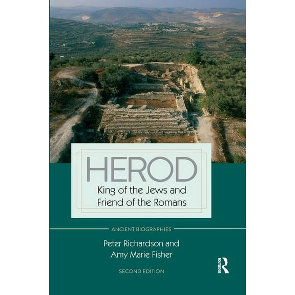Routledge Ancient Biographies Herod: King of the Jews and Friend of the Romans, (Paperback)