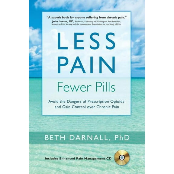 Less Pain, Fewer Pills: Avoid the Dangers of Prescription Opioids and Gain Control Over Chronic Pain, (Paperback)