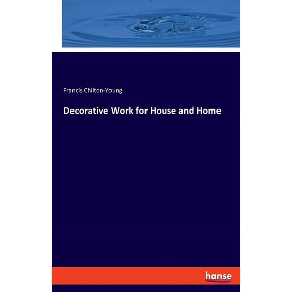 Decorative Work for House and Home, (Paperback)