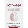 thumbnail image 1 of Pre-Owned Activator: Using Brain Science to Boost Motivation, Deepen Engagement, and Supercharge Performance (Hardcover) 0989471950 9780989471954, 1 of 1