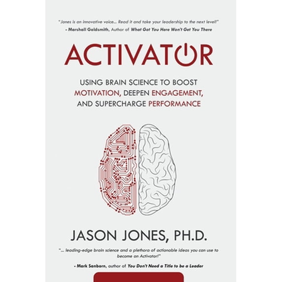 Pre-Owned Activator: Using Brain Science to Boost Motivation, Deepen Engagement, and Supercharge Performance (Hardcover) 0989471950 9780989471954