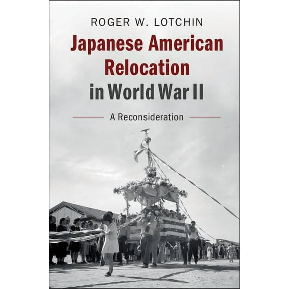 Japanese American Relocation in World War II, (Hardcover)