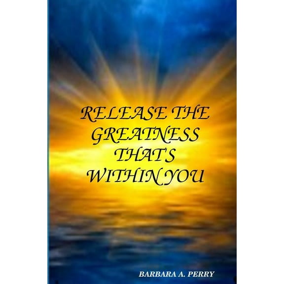 Release The Greatness That's Within You, (Paperback)