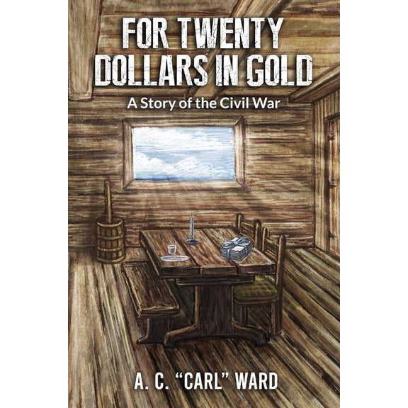 FOR TWENTY DOLLARS IN GOLD - A Story of the Civil War, (Paperback)