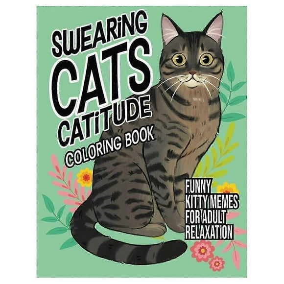 Swearing Cats Catitude: Coloring Book of Funny Kitty Memes compatible with Adult Relaxation Paperback -2024