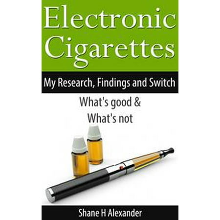 Electronic Cigarettes: My Research, Findings & Switch - What's Good & What's Not - (Best Smokeless Cigarettes Review)