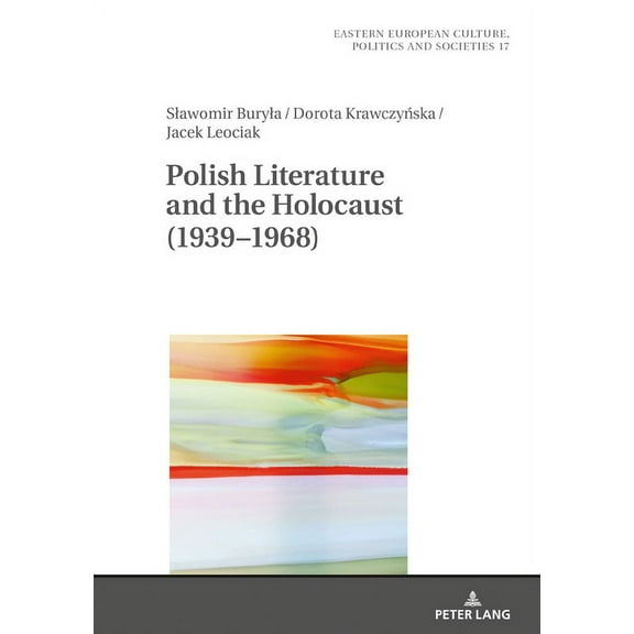 Eastern European Culture, Politics and Societies: Polish Literature and the Holocaust (1939-1968) (Hardcover)
