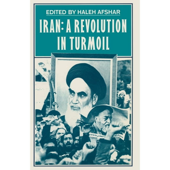 Iran: A Revolution in Turmoil, (Paperback)