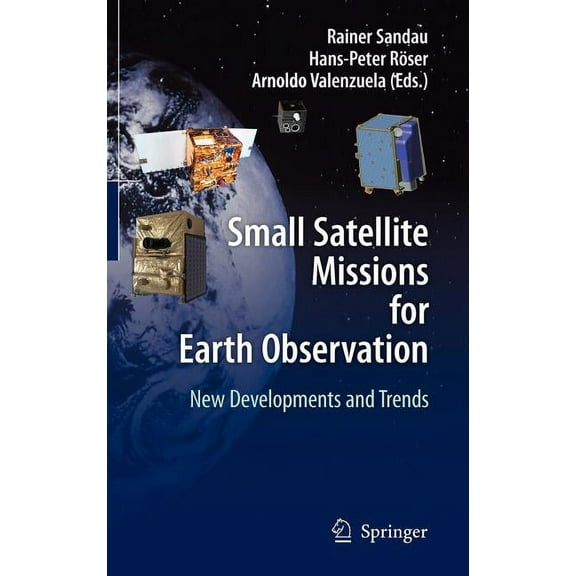 Small Satellite Missions for Earth Observation: New Developments and Trends, (Hardcover)