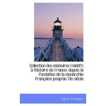 Collection Des M Moires Relatifs L'Histoire de France : Depuis La Fondation de La Monarchie Fran AI (Hardcover)