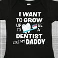 thumbnail image 4 of Inktastic I Want to Grow Up to Be a Dentist Like My Daddy Boys or Girls Baby Bodysuit, 4 of 5