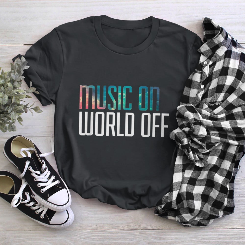 Music On World Off Shirts Music Lovers & Musicians Sweatshirt 