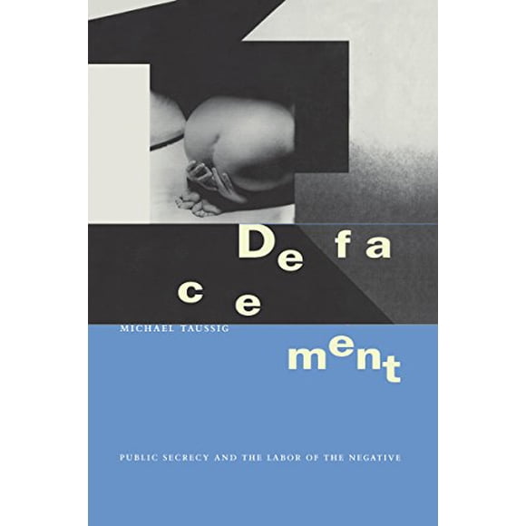 Defacement: Public Secrecy and the Labor of the Negative