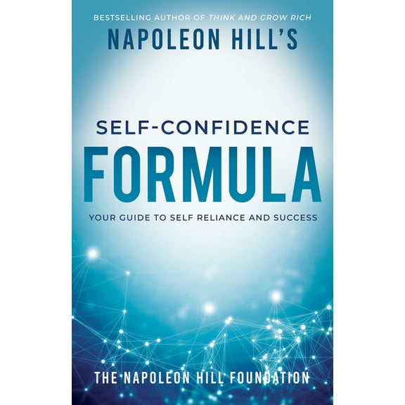 Napoleon Hill's Self-Confidence Formula: Your Guide to Self-Reliance and Success, (Paperback)