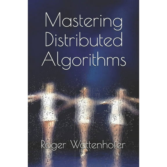 Mastering Distributed Algorithms