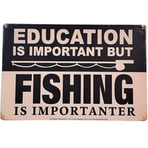 AMERICAN WIT 8" x 12" Sign(EDUCATION Is Important But FISHING Is Importanter)