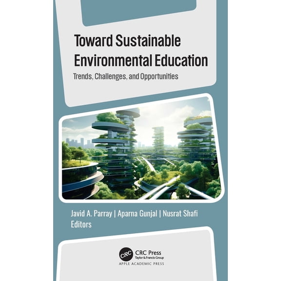 Toward Sustainable Environmental Education: Trends, Challenges, and Opportunities, (Hardcover)
