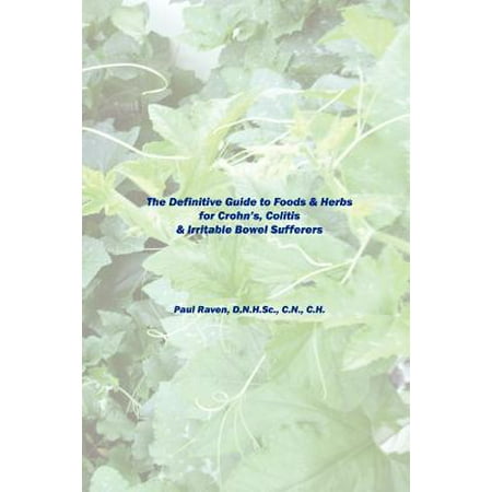 The Definitive Guide to Foods & Herbs for Crohn's, Colitis & Irritable Bowel (Best Foods For Colitis Sufferers)