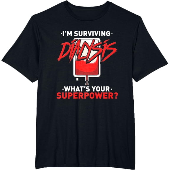 Surviving Dialysis Is My Superpower Hemodialysis Survivor T-ShirtMen and women, Black T-shirt, size: Extra large