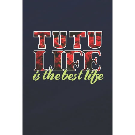 Tutu Life Is The Best Life: Family life Grandma Mom love marriage friendship parenting wedding divorce Memory dating Journal Blank Lined Note Book (Best Jobs For Divorced Moms)