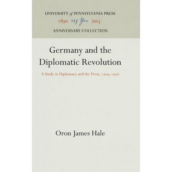 Anniversary Collection: Germany and the Diplomatic Revolution: A Study in Diplomacy and the Press, 194-196 (Hardcover)