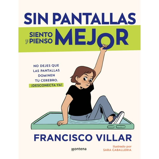 Sin pantallas siento y pienso mejor. No dejes que las pantallas dominen tu cerebro ¡Desconecta ya!