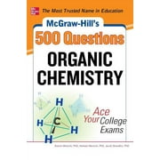 McGraw-Hill's 500 Organic Chemistry Questions: Ace Your College Exams: 3 Reading Tests + 3 Writing Tests + 3 Mathematics Tests (Paperback)