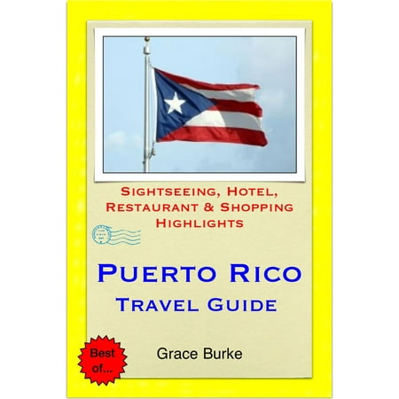 Puerto Rico Travel Guide - Sightseeing, Hotel, Restaurant & Shopping Highlights (Illustrated) -