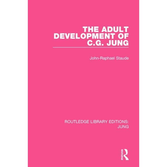 Routledge Library Editions: Jung The Adult Development of C.G. Jung, (Hardcover)