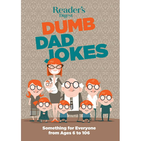 Reader's Digest Dumb Dad Jokes : Something for Everyone from 6 to (Best Reader's Digest Jokes)