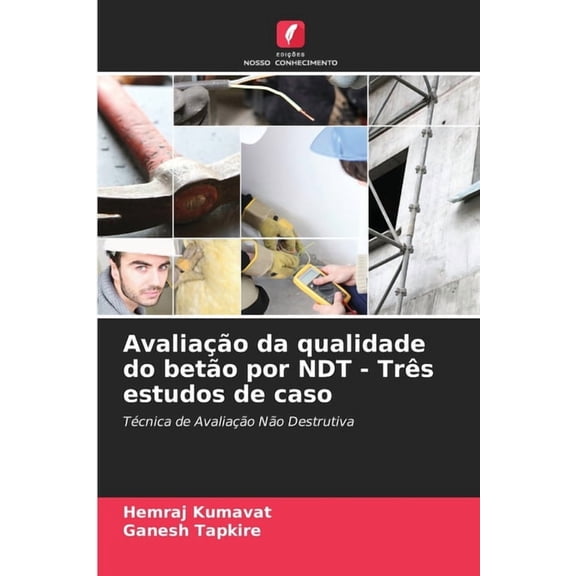 AvaliaÃ§Ã£o da qualidade do betÃ£o por NDT - TrÃªs estudos de caso, (Paperback)
