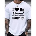 thumbnail image 1 of Plus Size, Love The Sound You Make When You Shut Up Print, Men's Trendy Comfy T-shirt, Casual Stretchy Breathable Short Sleeve Top For Summer, Men's Clothing, 1 of 5