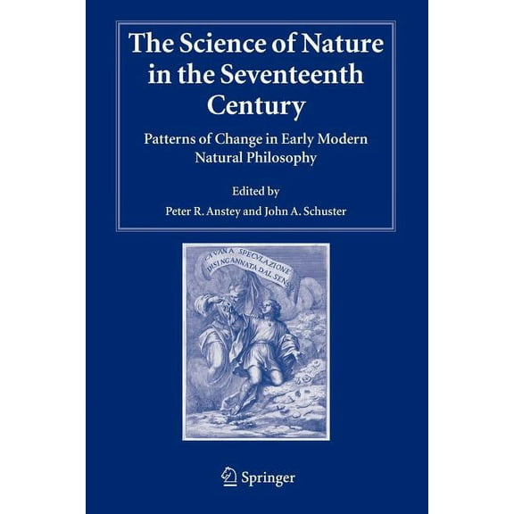 Studies in History and Philosophy of Sci The Science of Nature in the Seventeenth Century: Patterns of Change in Early Modern Natural Philosophy, Book 19, (Paperback)