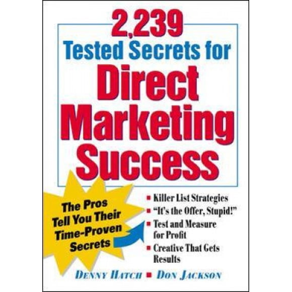 2,239 Tested Secrets for Direct Marketing Success: The Pros Tell You Their Time-Proven Secrets (Marketing/Sales/Advertising & Promotion)