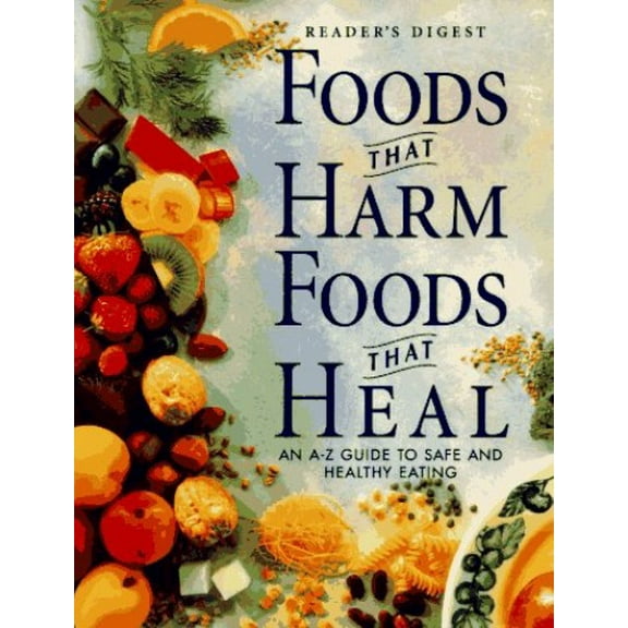 Pre-Owned Foods That Harm, Foods That Heal: An A - Z Guide to Safe and Healthy Eating Paperback