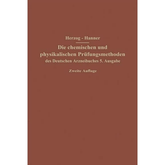 Die Chemischen Und Physikalischen Prüfungsmethoden Des Deutschen Arzneibuches 5. Ausgabe (Paperback)
