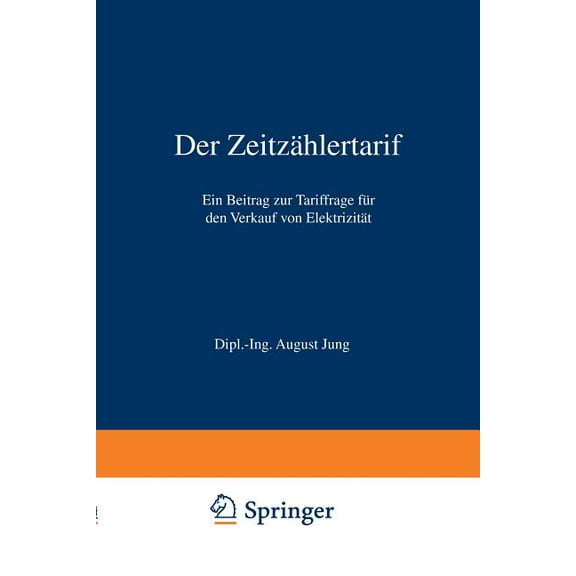 Der Zeitzählertarif: Ein Beitrag Zur Tariffrage Für Den Verkauf Von Elektrizität, (Paperback)
