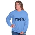 thumbnail image 4 of Meh Careless Sarcastic Satire Funny Sweatshirt for Men or Women Brisco Brands X, 4 of 6