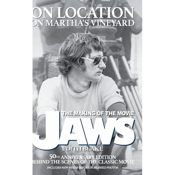 On Location on Martha's Vineyard - The Making of the Movie Jaws - 50th Anniversary Edition, (Hardcover)