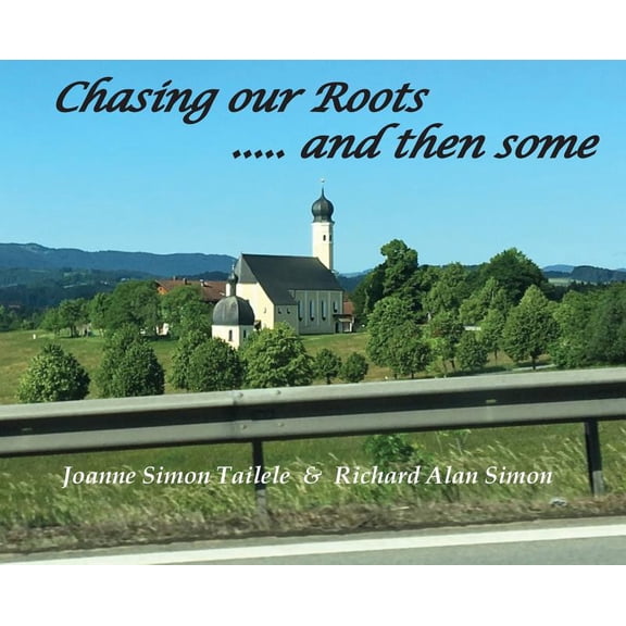 Chasing Our Roots: .... and then some, (Hardcover)
