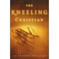 thumbnail image 2 of Clarion Classics The Kneeling Christian: A Passionate Call to a Life of Prayer, (Paperback), 2 of 2