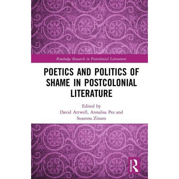 Routledge Research in Postcolonial Liter Poetics and Politics of Shame in Postcolonial Literature, (Hardcover)