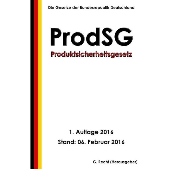 Produktsicherheitsgesetz - Prodsg, 1. Auflage 2016