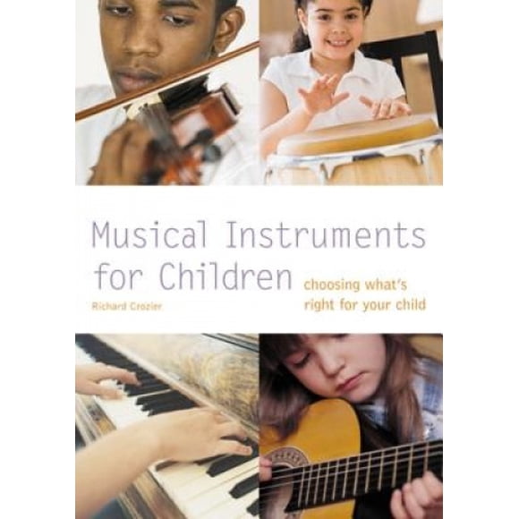 Musical Instruments for Children: Choosing What's Right for Your Child (Pyramid Paperbacks)
