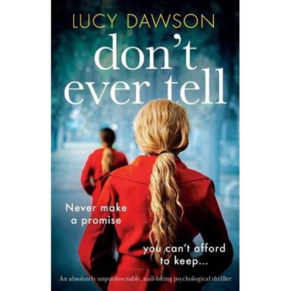 Don't Ever Tell: An absolutely unputdownable, nail-biting psychological thriller, (Paperback)