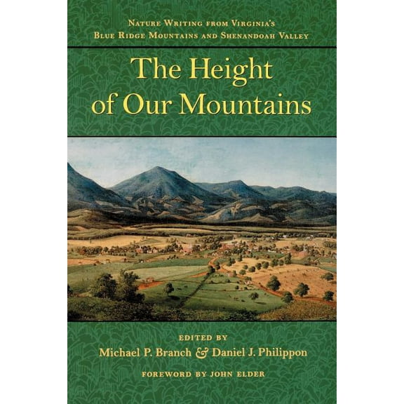 The Height of Our Mountains: Nature Writing from Virginia's Blue Ridge Mountains and Shenandoah Valley, (Paperback)