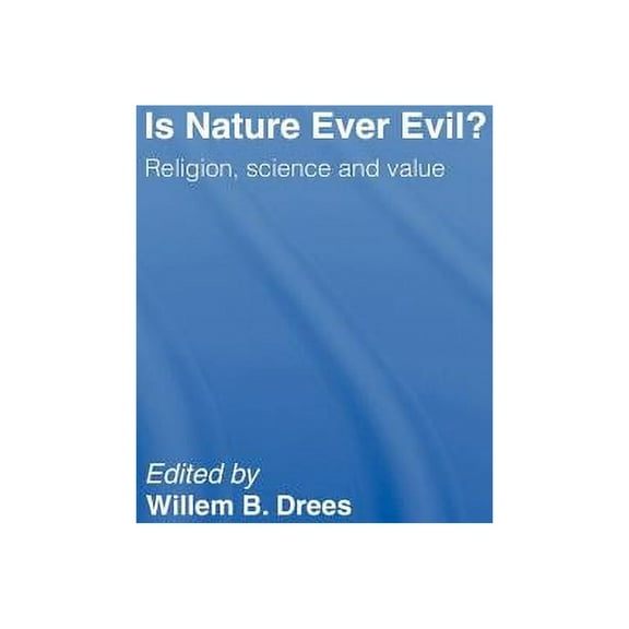 Is Nature Ever Evil?: Religion, Science and Value, (Hardcover)